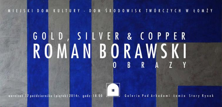 Roman Borawski. Gold, Silver & Copper