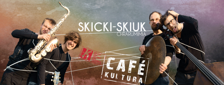SKICKI-SKIUK na Cafe Kultura