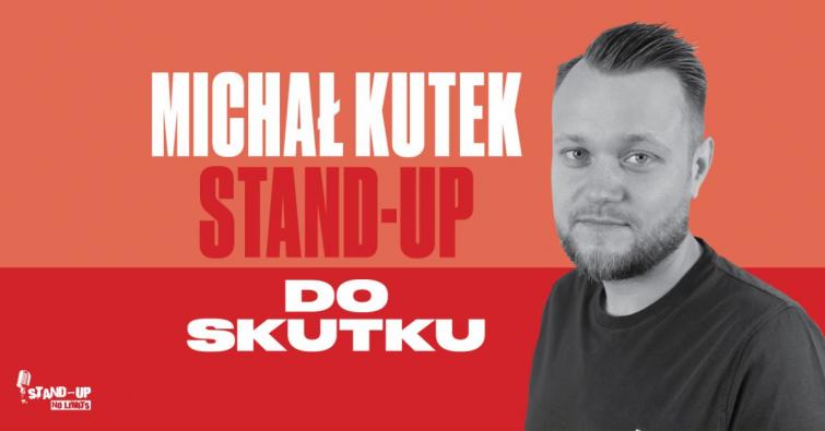 Michał Kutek. Stand-up Do Skutku