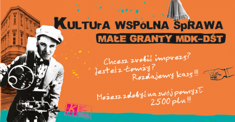 KULTURA WSPÓLNA SPRAWA - III edycja konkursu Małe Granty MDK-DŚT